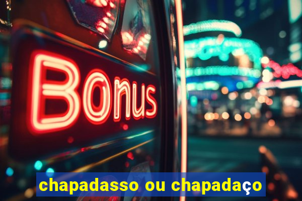 chapadasso ou chapadaço